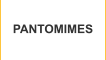 PANTOMIMES